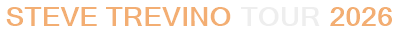 Steve Trevino Tour 2026